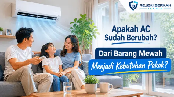 Apakah AC Sudah Berubah Dari Barang Mewah Menjadi Kebutuhan Pokok?